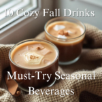 10 Cozy Fall Drinks to Warm Up Your Autumn: Must-Try Seasonal Beverages